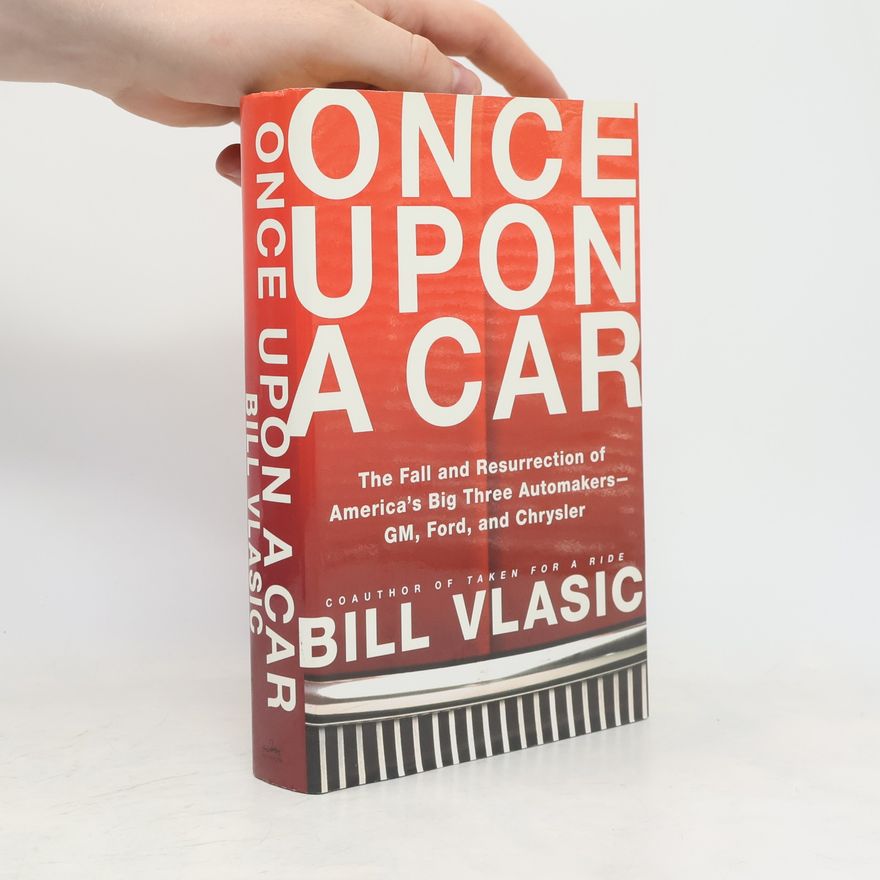 Bill Vlasic Once Upon a Car