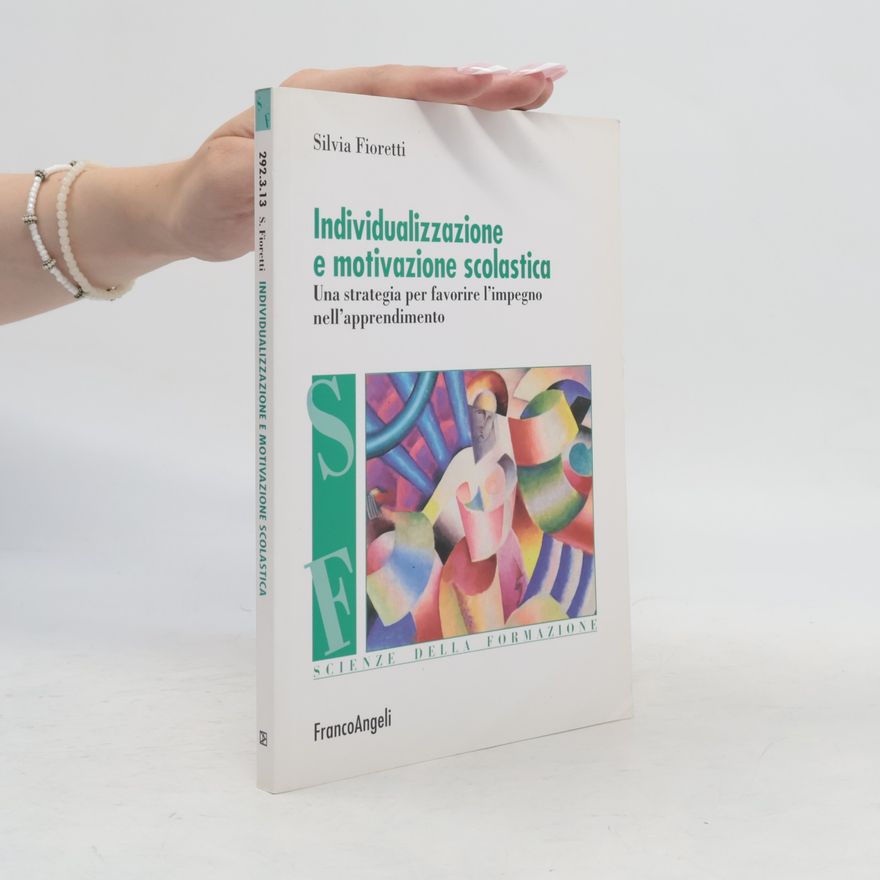 Silvia Fioretti Scienze della formazione: Individualizzazione e motivazione scolastica