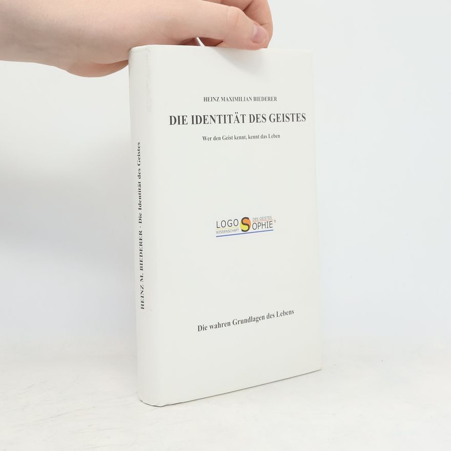 Heinz Maximilian Biederer Die Identität des Geistes