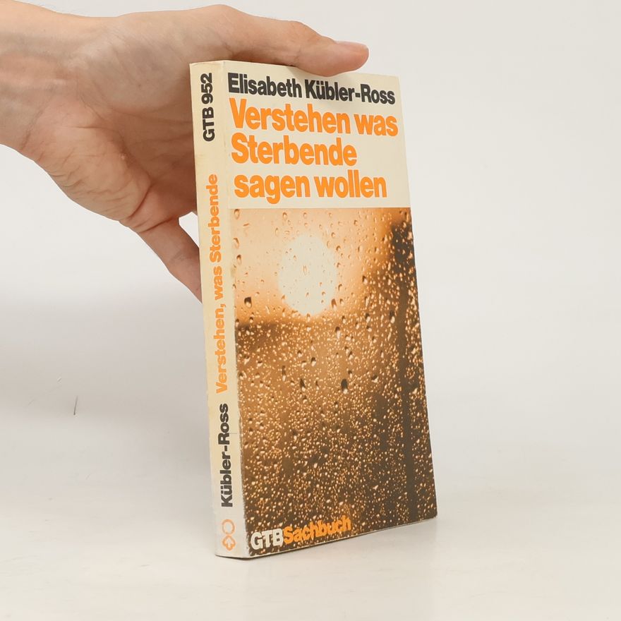 Elisabeth Kübler-Ross Verstehen was Sterbende sagen wollen