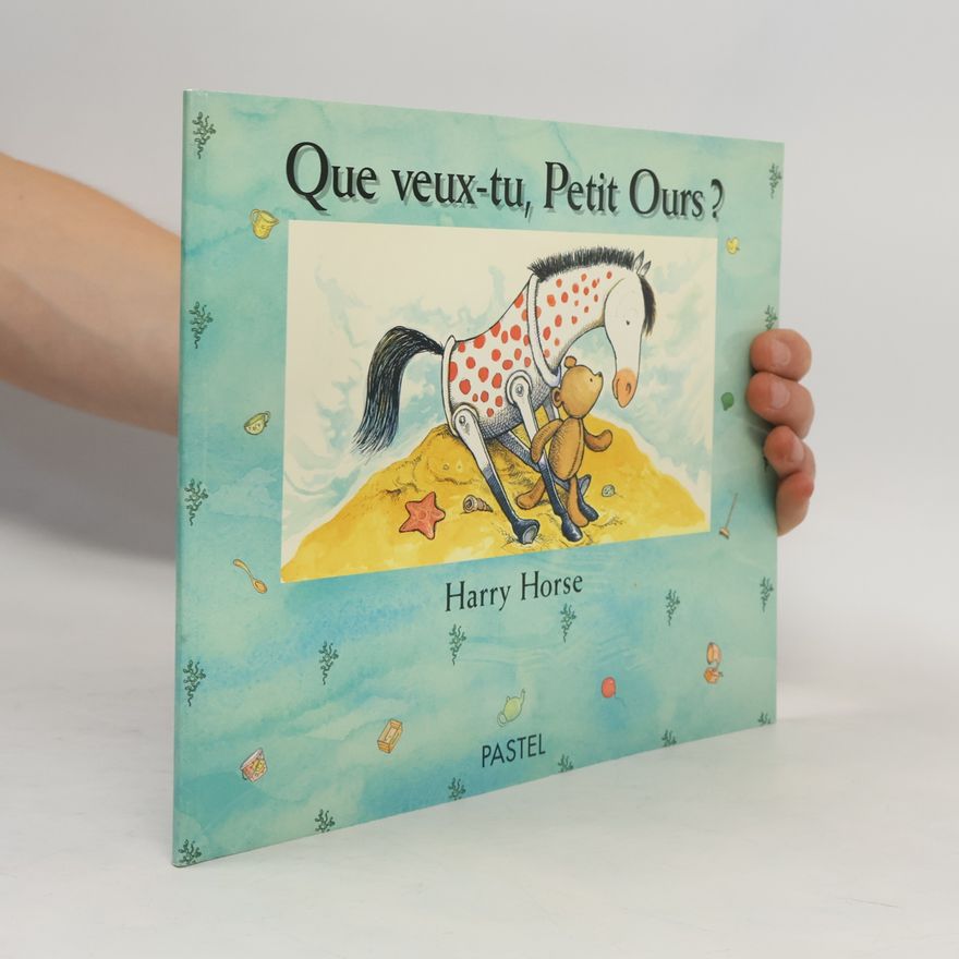 Harry Horse Que veux-tu, Petit Ours?