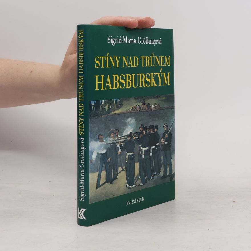 Sigrid Maria Größing Stíny nad trůnem habsburským