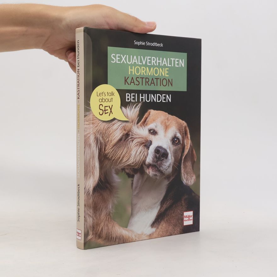 Sophie Strodtbeck Sexualverhalten - Hormone - Kastration bei Hunden