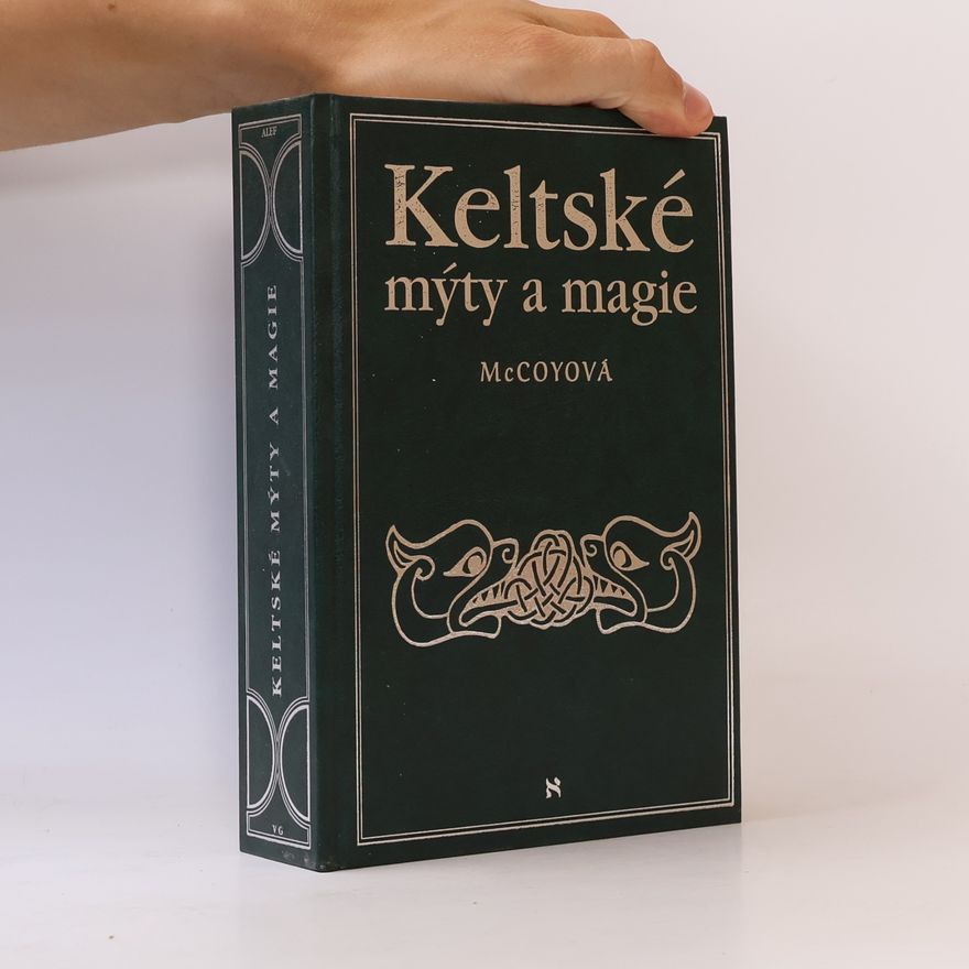 Edain McCoy Keltské mýty a magie. Jak si osvojit sílu bohů a bohyň