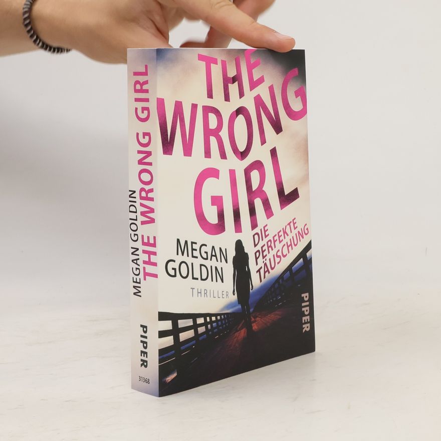 Megan Goldin The wrong girl - die perfekte Täuschung