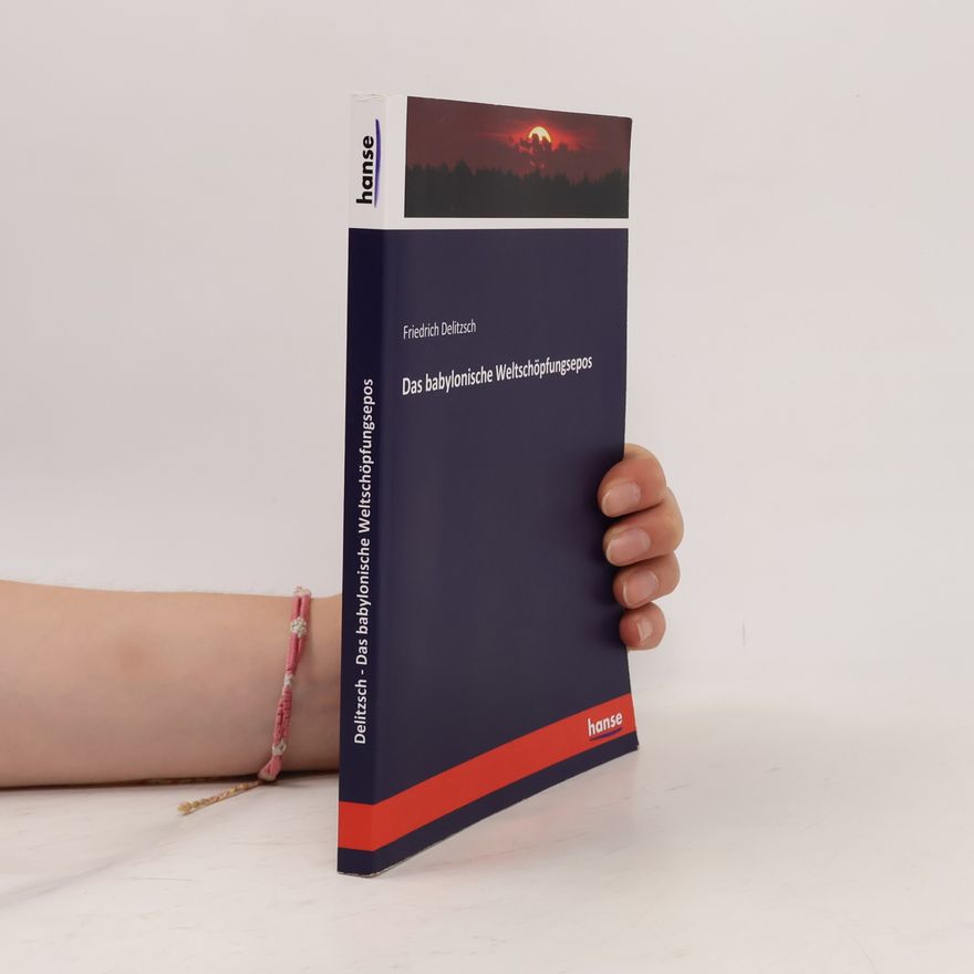 Friedrich Delitzsch Das babylonische Weltschöpfungsepos