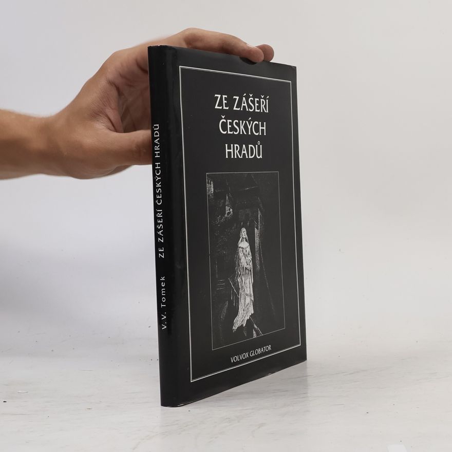 Vratislav Václav Tomek Ze zášeří českých hradů. Sbírka historických a hradních pověsti