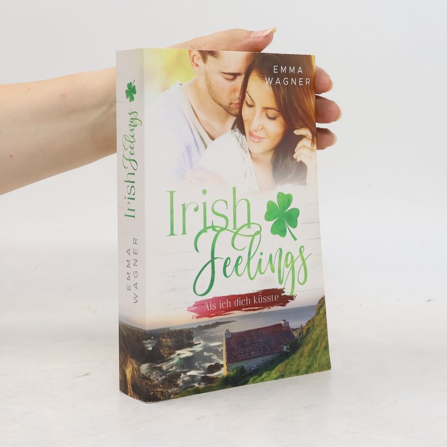 Emma Wagner Irish Feelings - Als ich dich küsste