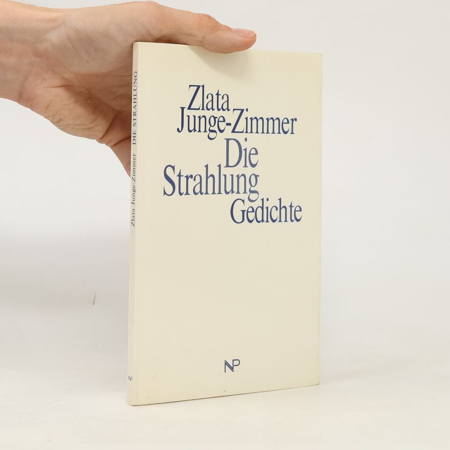 Zlata Junge Zimmer Die Strahlung: Gedichte