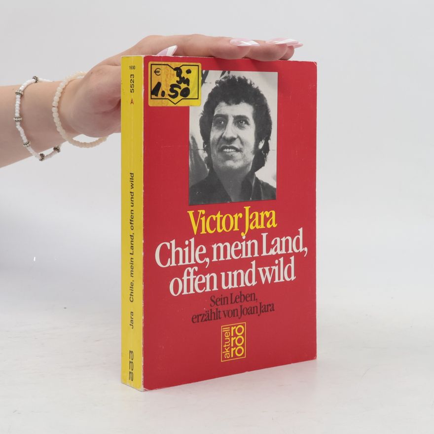 Joan Jara Victor Jara, Chile, mein Land, offen und wild