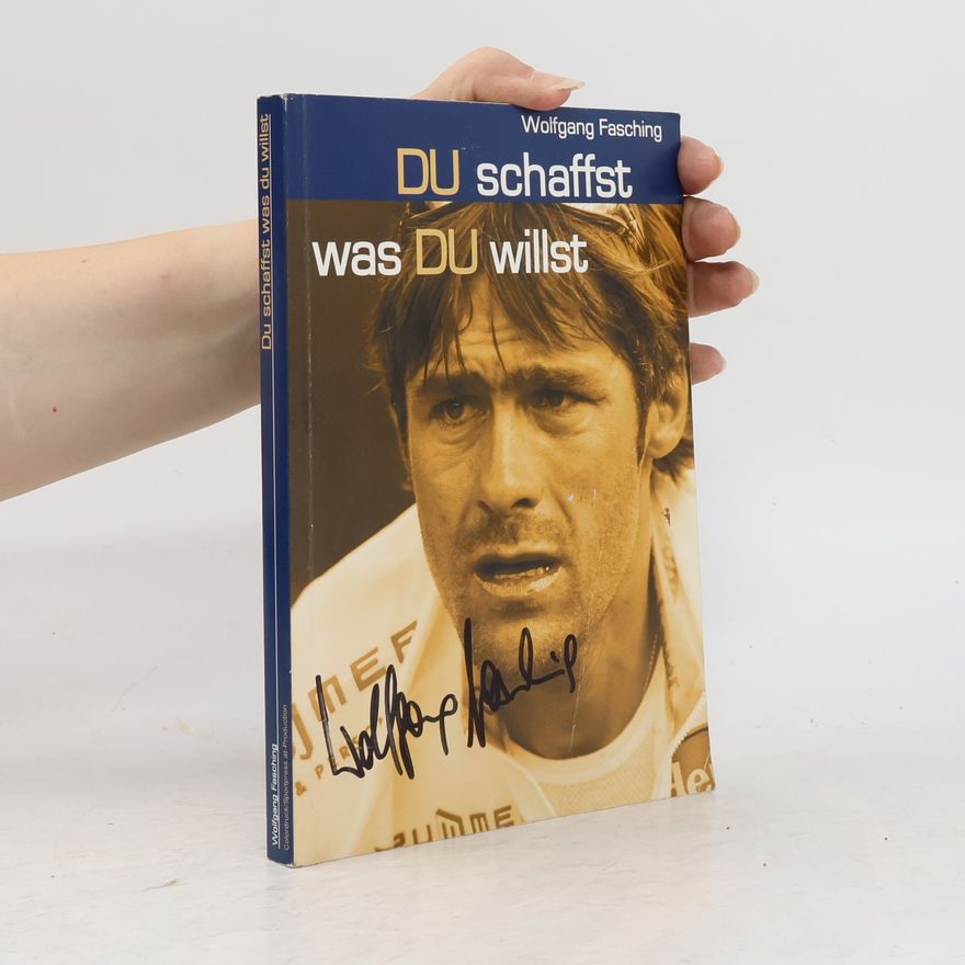 Wolfgang Fasching Du schaffst. Was du willst