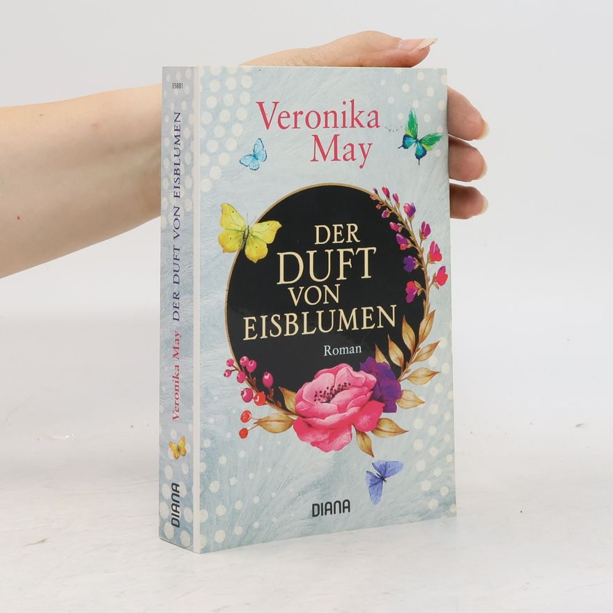 Veronika May Der Duft von Eisblumen