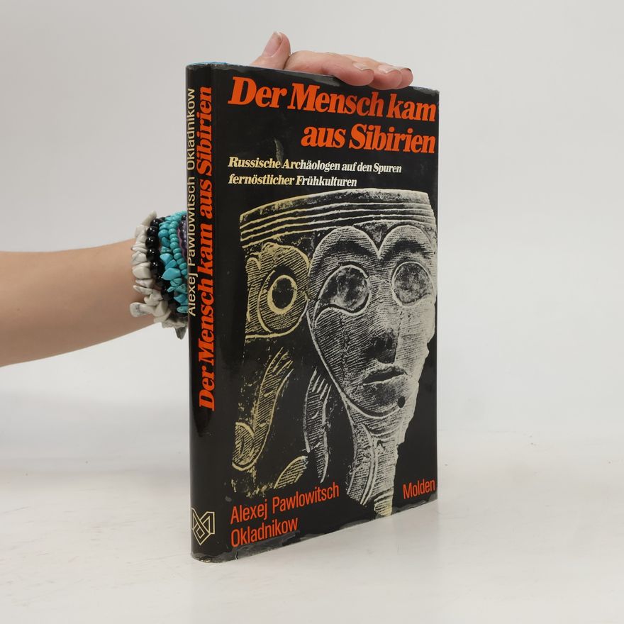 Alexey Okladnikov Der Mensch kam aus Sibirien