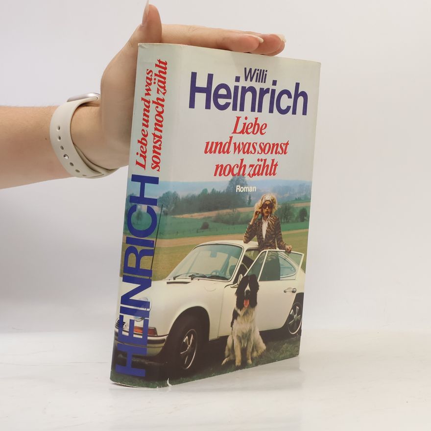 Willi Heinrich Liebe und wassonst noch zählt