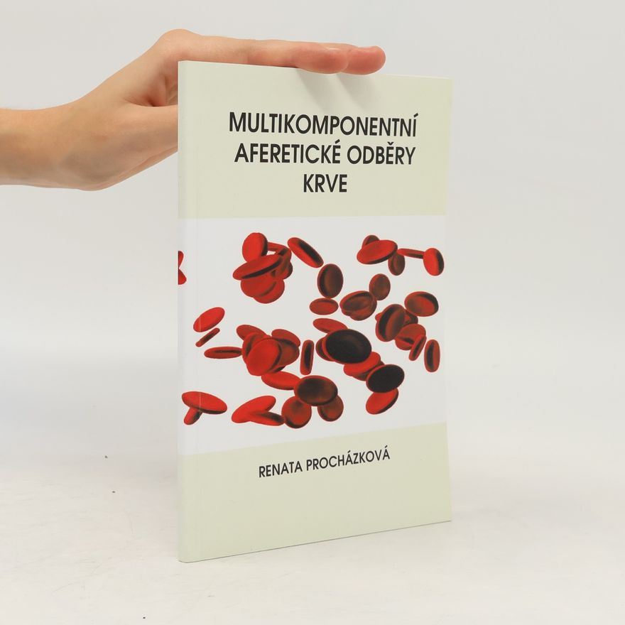 Renata Procházková Multikomponentní aferetické odběry krve