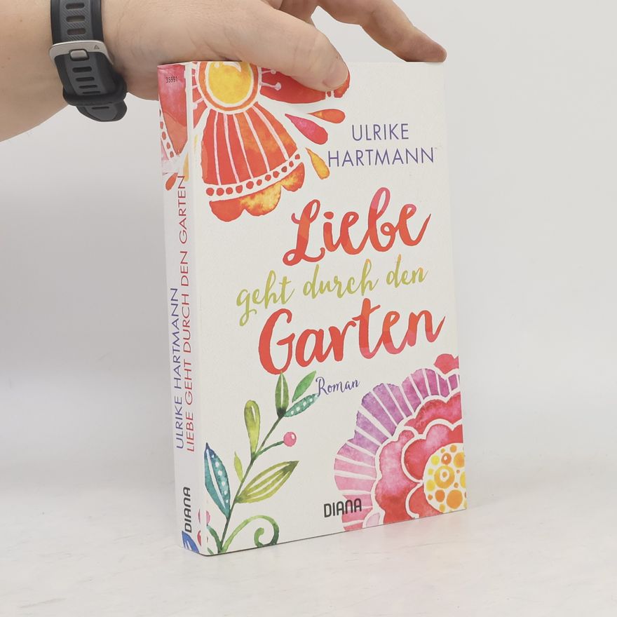 Ulrike Hartmann Liebe geht durch den Garten