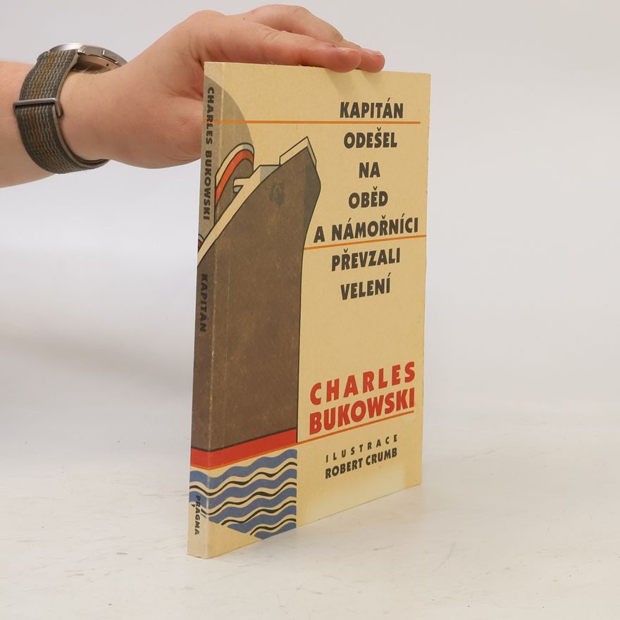 Charles Bukowski Kapitán odešel na oběd a námořníci převzali velení