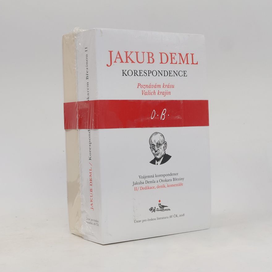 Eliška Davidová Jakub Deml : Korespondence - Poznávám krásu Vašich krajin : Vzájemná korespondence Jakuba Demla a Otokara Březiny - I/ Dopisy (1899-1928) a II/ Dedikace, deník, komentáře