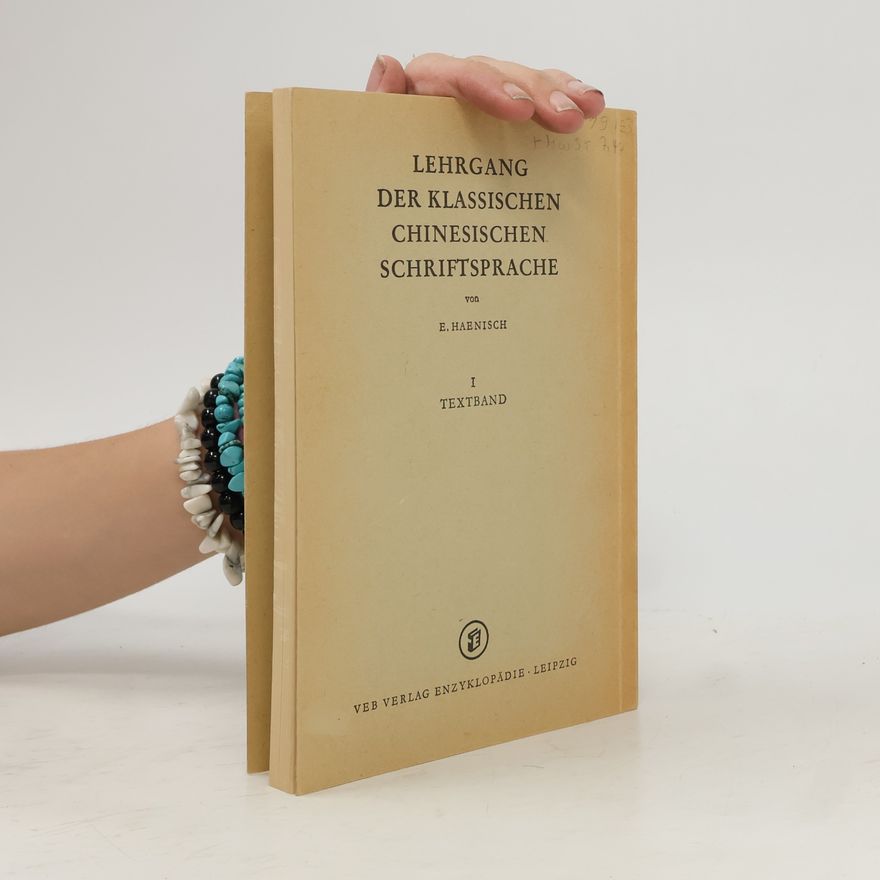 Erich Haenisch Lehrang der klassischen chinesischen Schriftsprache I. Textband
