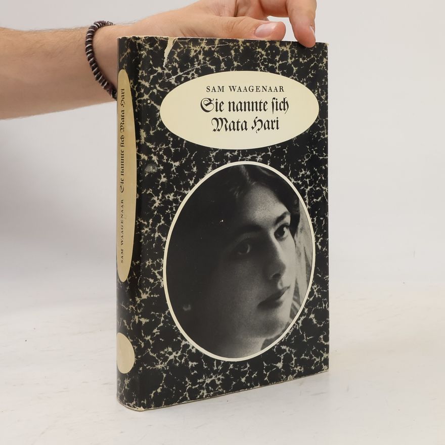 Sam Waagenaar Sie nannte sich Mata Hari