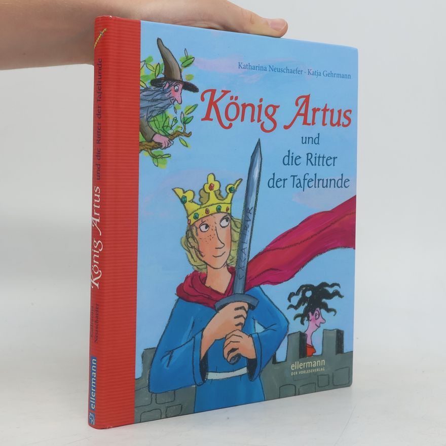 Autorenkollektiv König Artus und die Ritter der Tafelrunde