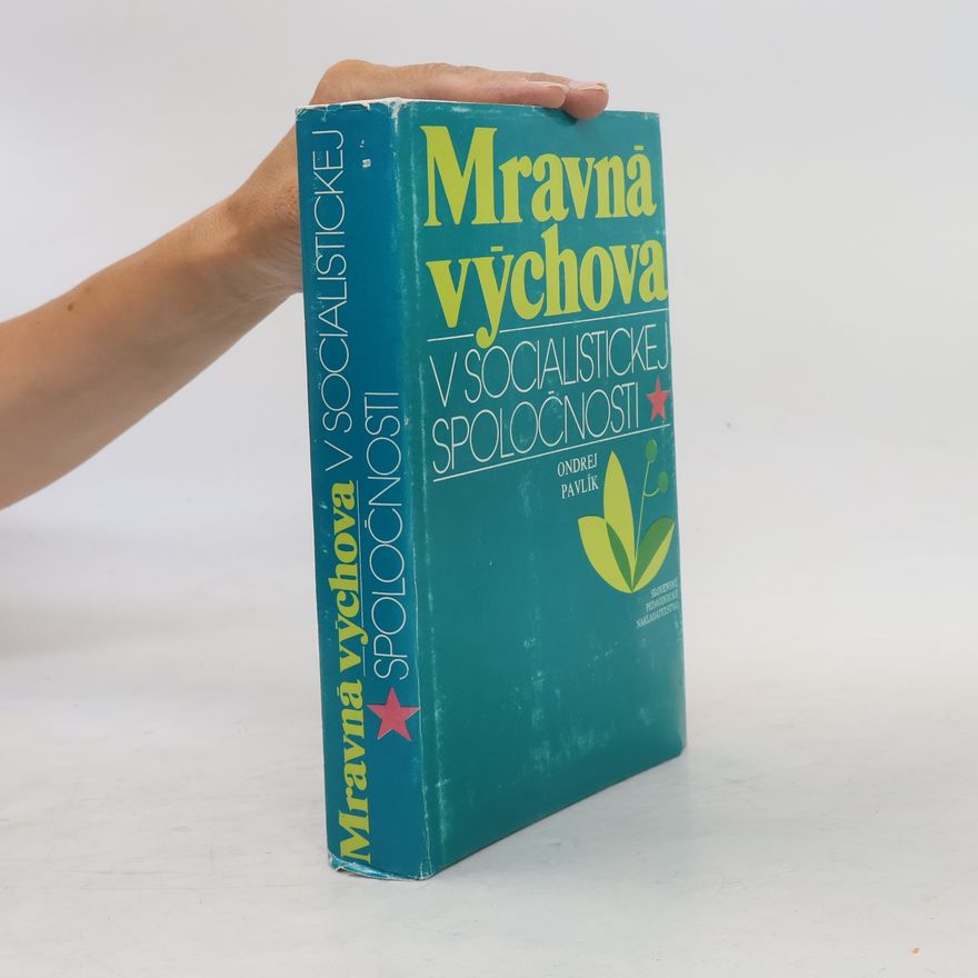 Ondrej Pavlík Mravná výchova v socialistickej spoločnosti