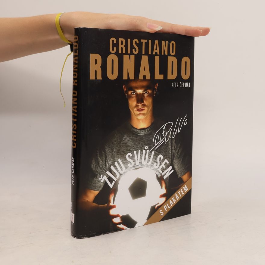 Petr Čermák Cristiano Ronaldo. Žiju svůj sen