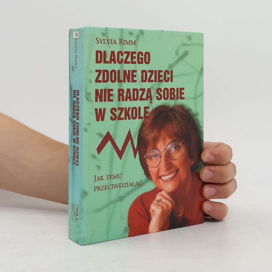 Sylvia B. Rimm Dlaczego zdolne dzieci nie radzą sobie w szkole