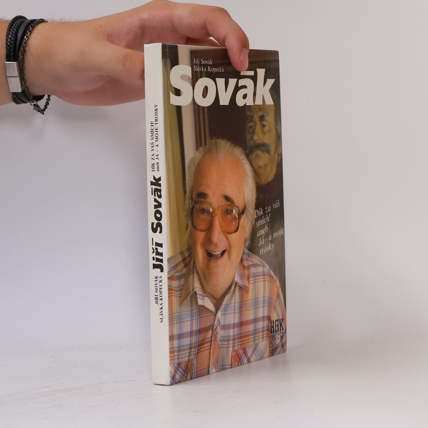 Slávka Kopecká Jiří Sovák. Dík za váš smích! aneb Já - a moje trosky