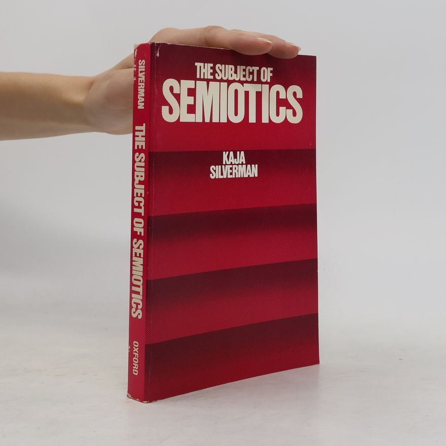 Kaja Silvermann The Subject of Semiotics