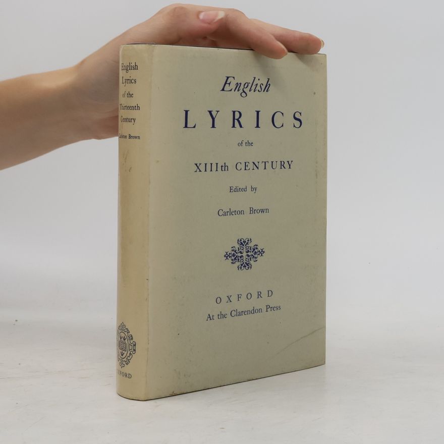 Carleton Brown English Lyrics of the XIIIth Century