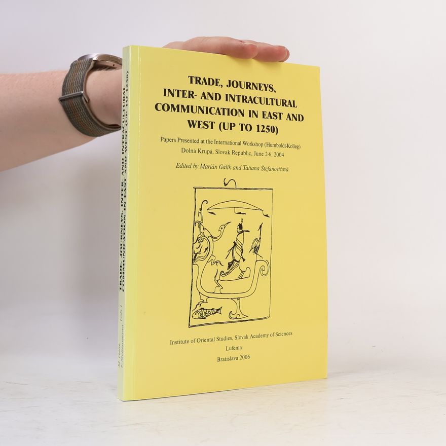 Jozef Marián Gálik Trade, journeys, inter- and intracultural communication in east and west (up to 1250)