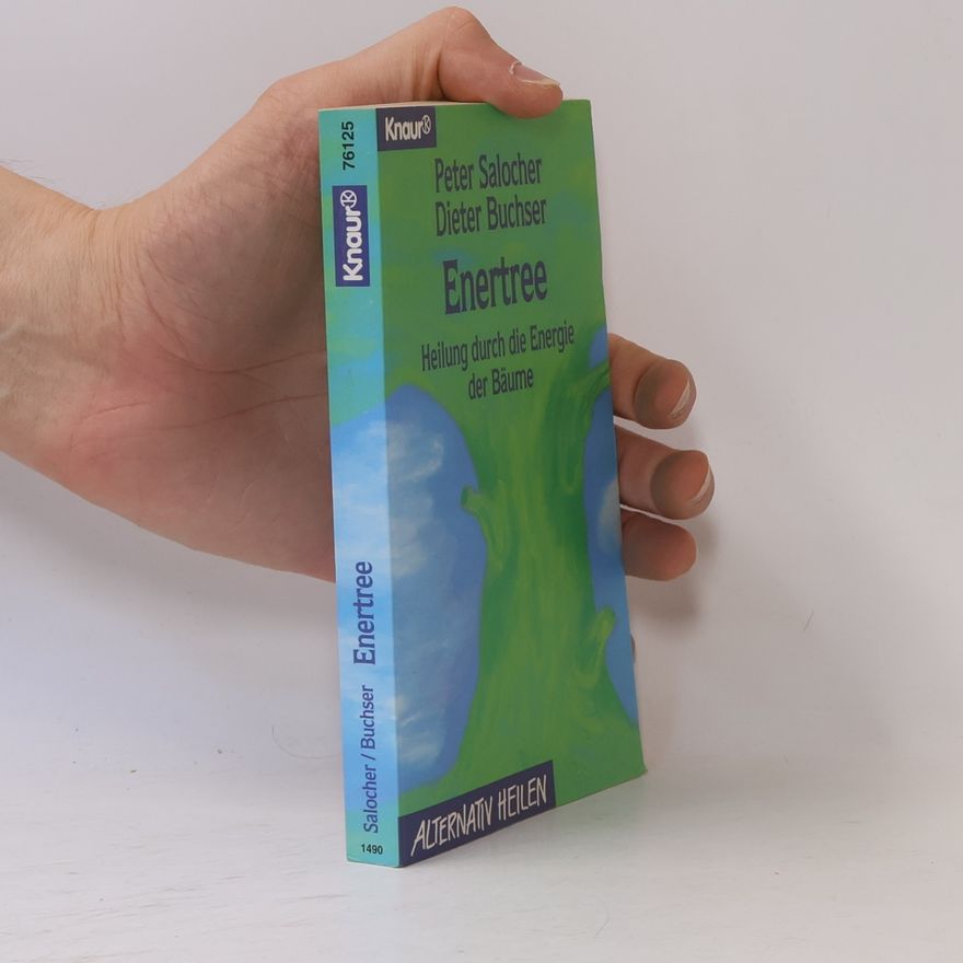 Dieter Buchser Enertree. Heilung durch die Energie der Bäume