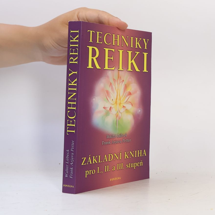 Frank Arjava Petter Techniky reiki: Základní kniha pro I., II. a III. stupeň
