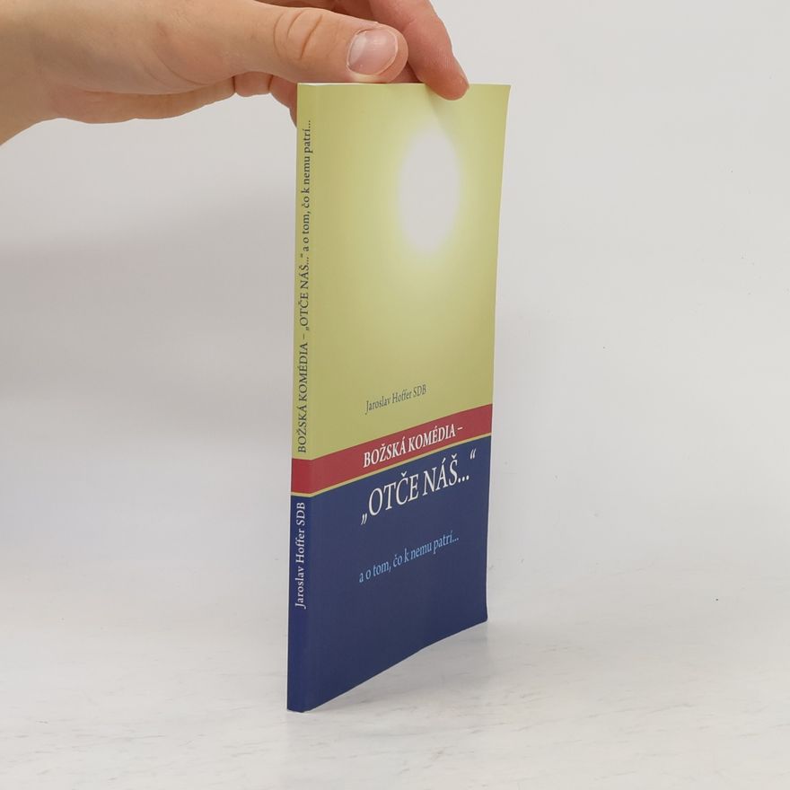 Jaroslav Hoffer Božská komédia - „Otče náš...“ a o tom, čo k nemu patrí... I.