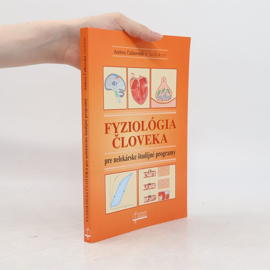 Andrea Čalkovská Fyziológia človeka pre nelekárske študijné odbory (3. prepracované vydanie)