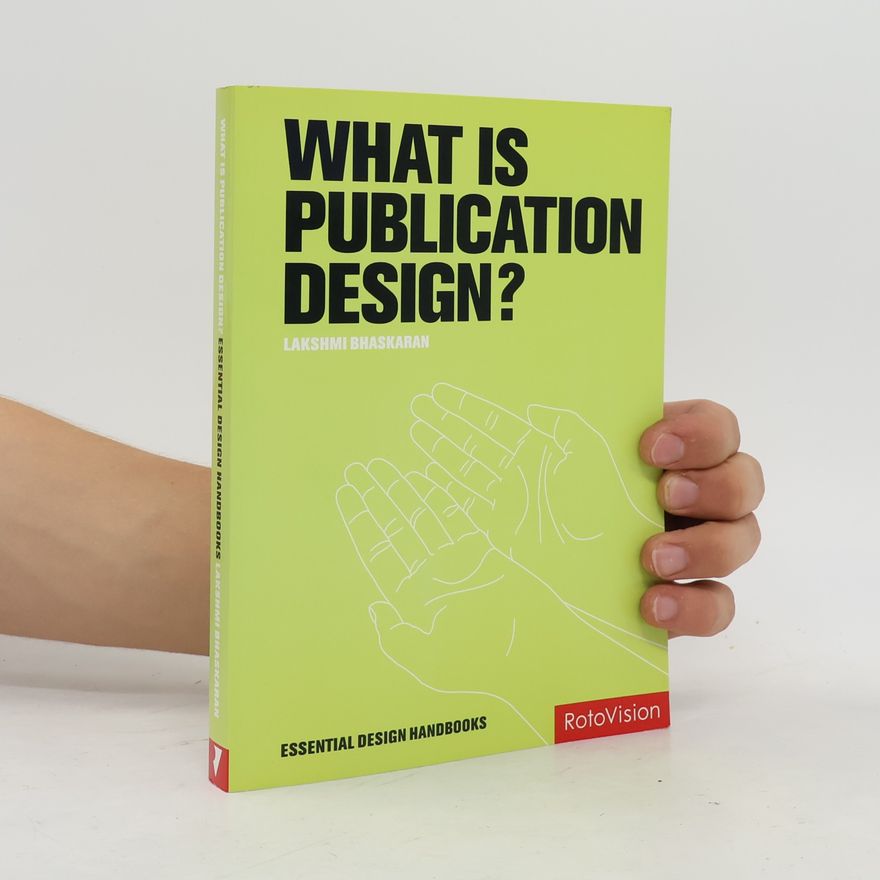 Lakshmi Bhaskaran Essential Design Handbooks: What Is Publication Design?