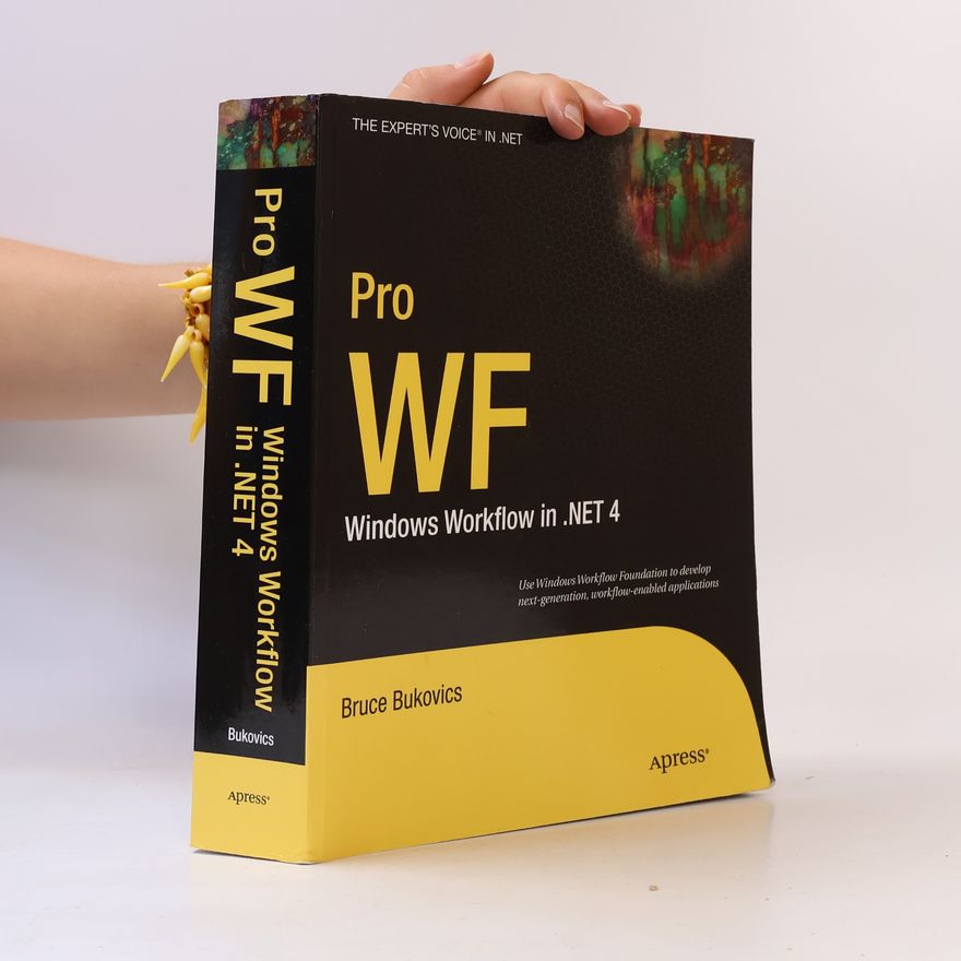 Bruce Bukovics Pro WF : Windows Workflow in .NET 4