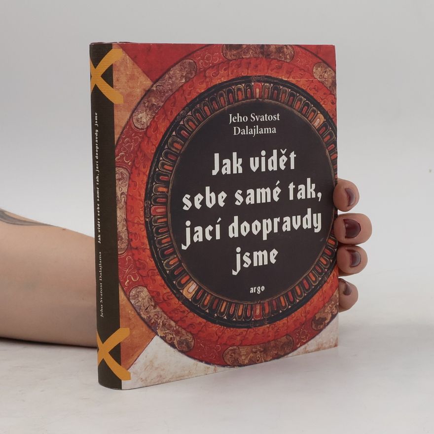 Dalaï-Lama Jak vidět sebe samé tak, jací doopravdy jsme
