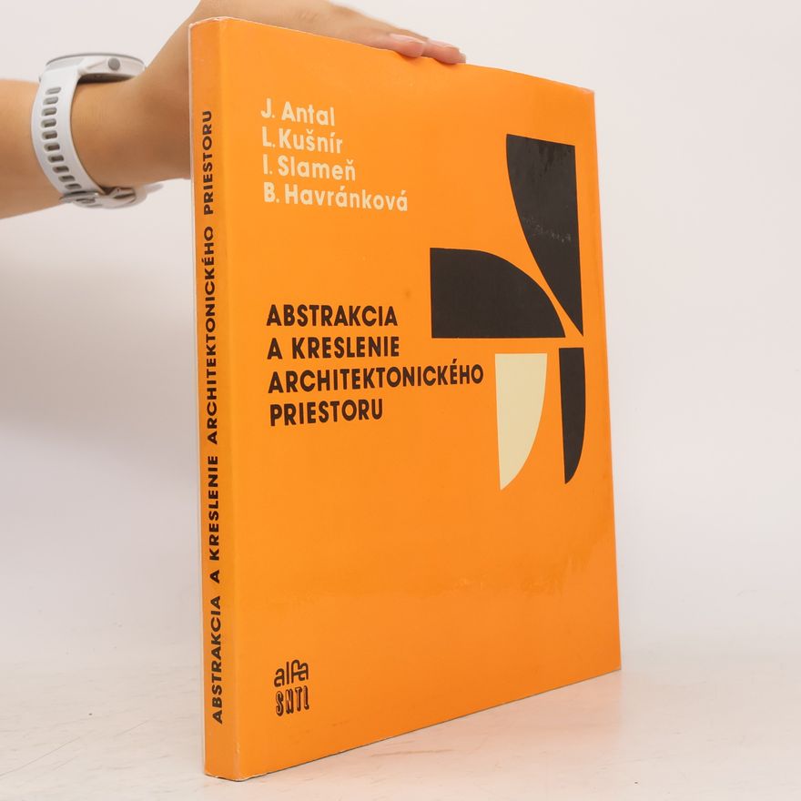 Autorenkollektiv Abstrakcia a kreslenie architektonického priestoru