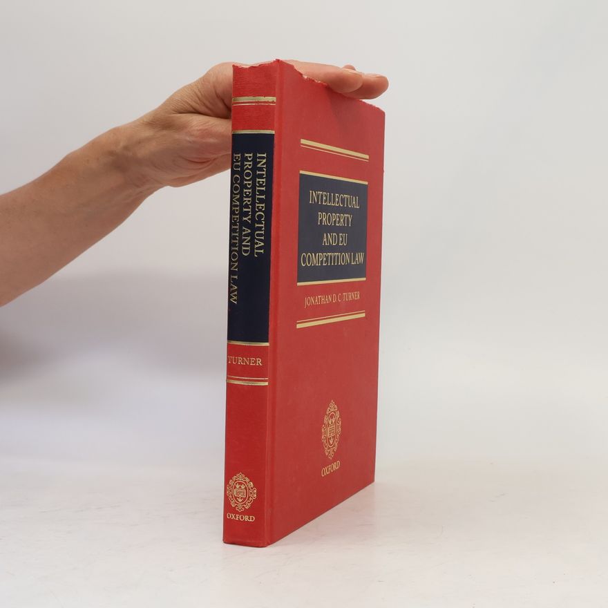 Jonathan D. C. Turner Intellectual Property Law and EU Competition Law