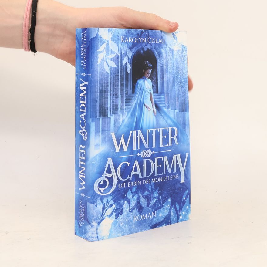 Karolyn Ciseau Winter Academy. Die Erbin des Mondsteins