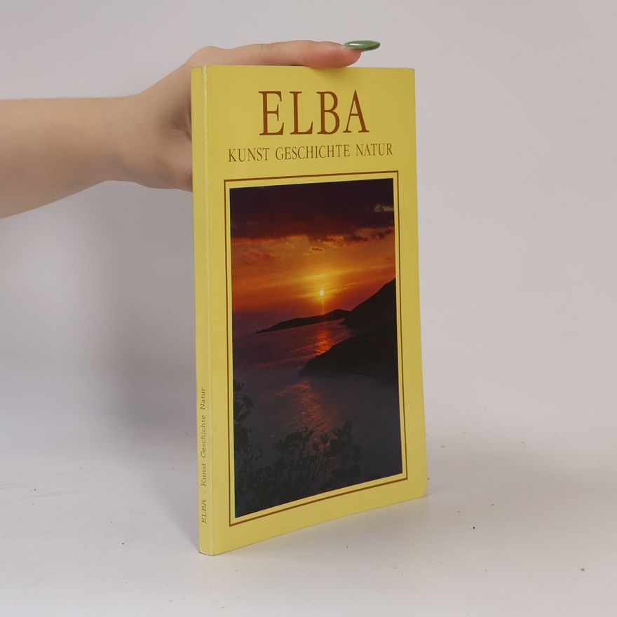 Various authors Elba. Kunst, Geschichte, Natur