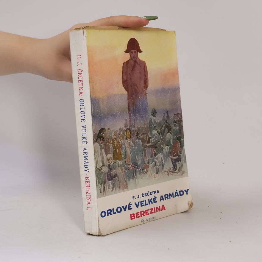 František Josef Čečetka Orlové velké armády II - Berezina, kniha první