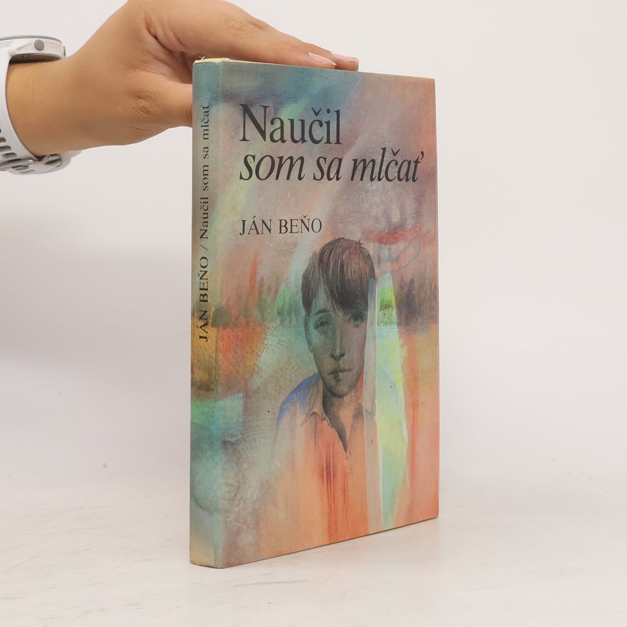 Ján Beňo Naučil som sa mlčať