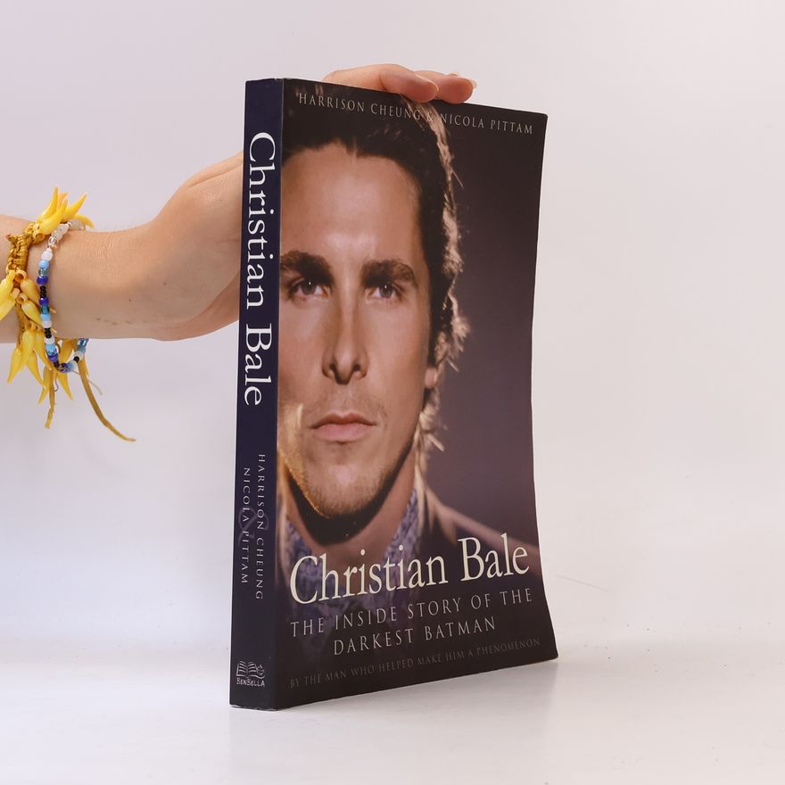 Harrison Cheung Christian Bale: The Inside Story of the Darkest Batman