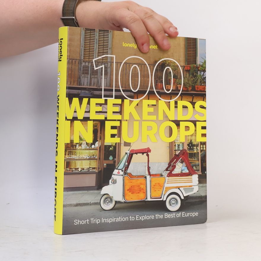 Lonely Planet Lonely Planet 100 Weekends in Europe