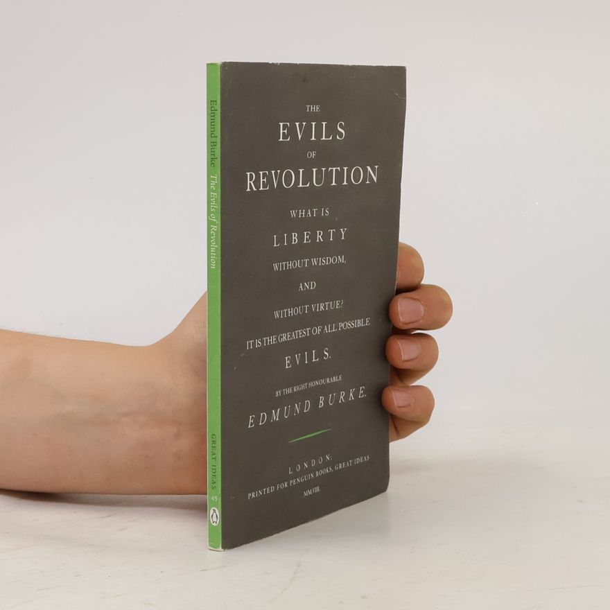Edmund Burke Great Ideas - 45: Evils of Revolution