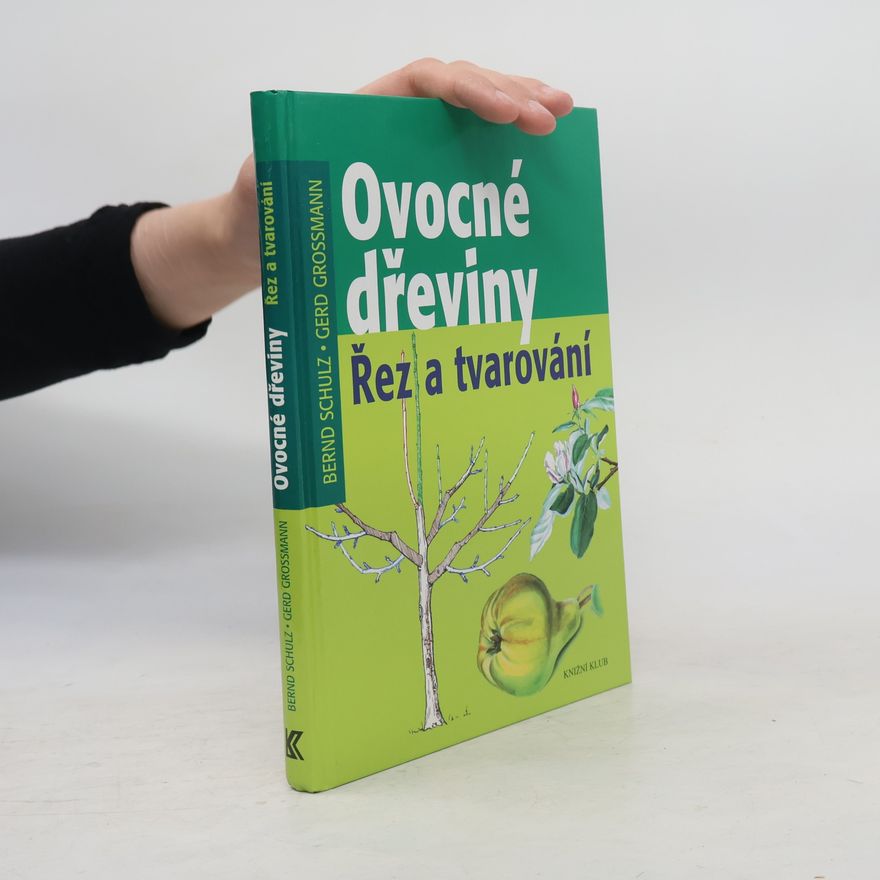 Gerd Großmann Ovocné dřeviny. Řez a tvarování