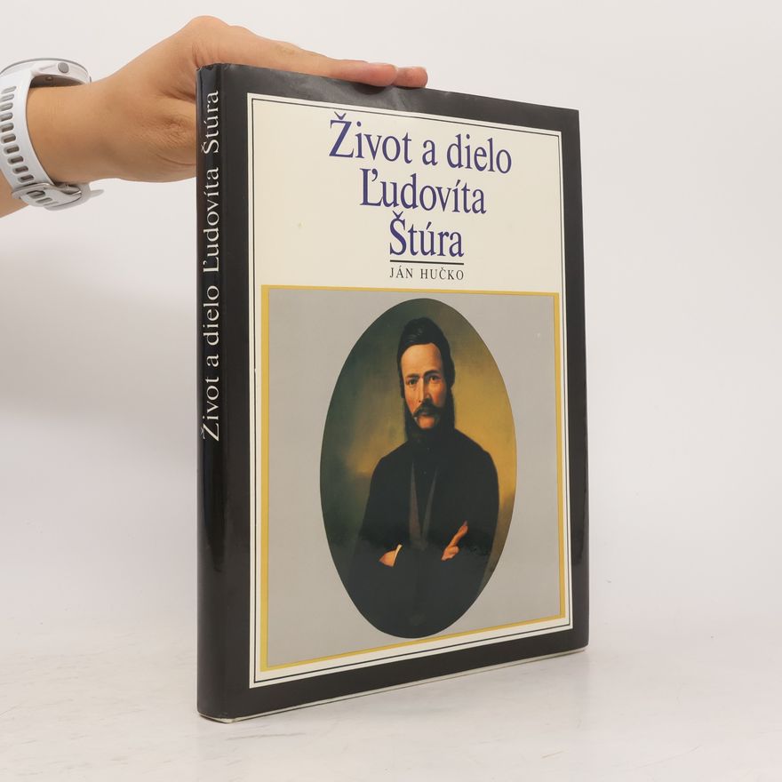 Ján Hučko Život a dielo Ľudovíta Štúra